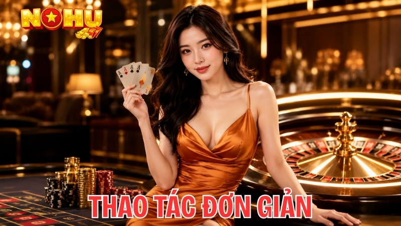 Thao tác cực đơn giản tại App Nohu90