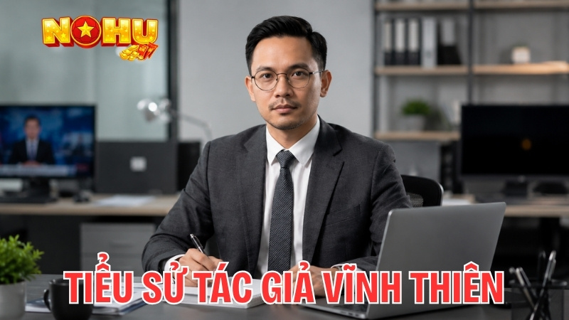 Tiểu sử của Tác giả Vĩnh Thiên